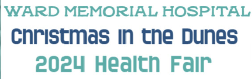 Ad that says Christmas in the Dunes 2024 Health Fai. Ward Memorial Hospital